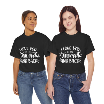 I Love You to the Moon and Back T‑Shirt in White Text