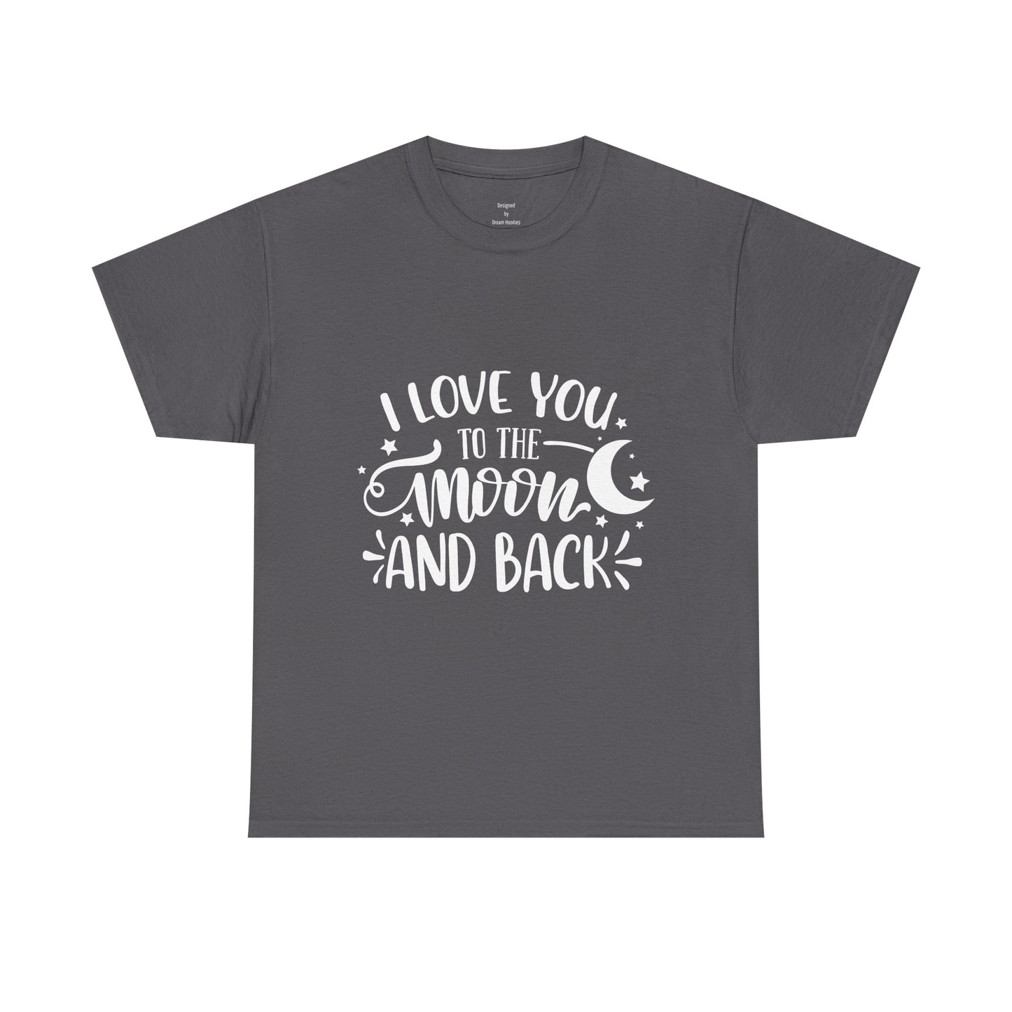 I Love You to the Moon and Back T‑Shirt in White Text