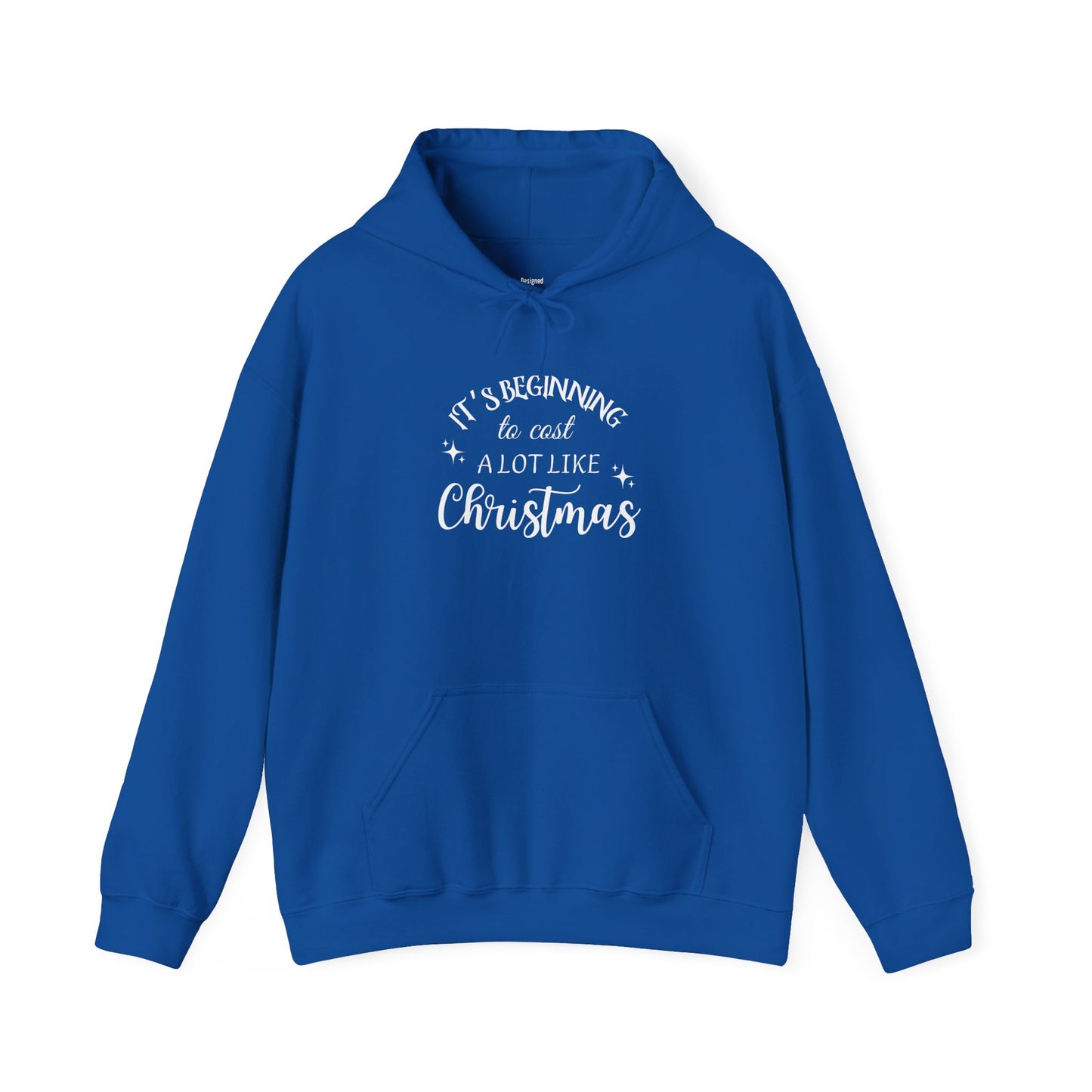 It's Beginning to Cost a Lot Like Christmas Hoodie — Funny Christmas Sweatshirt White Text