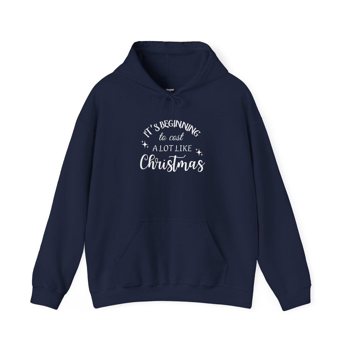 It's Beginning to Cost a Lot Like Christmas Hoodie — Funny Christmas Sweatshirt White Text