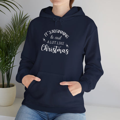 It's Beginning to Cost a Lot Like Christmas Hoodie — Funny Christmas Sweatshirt White Text