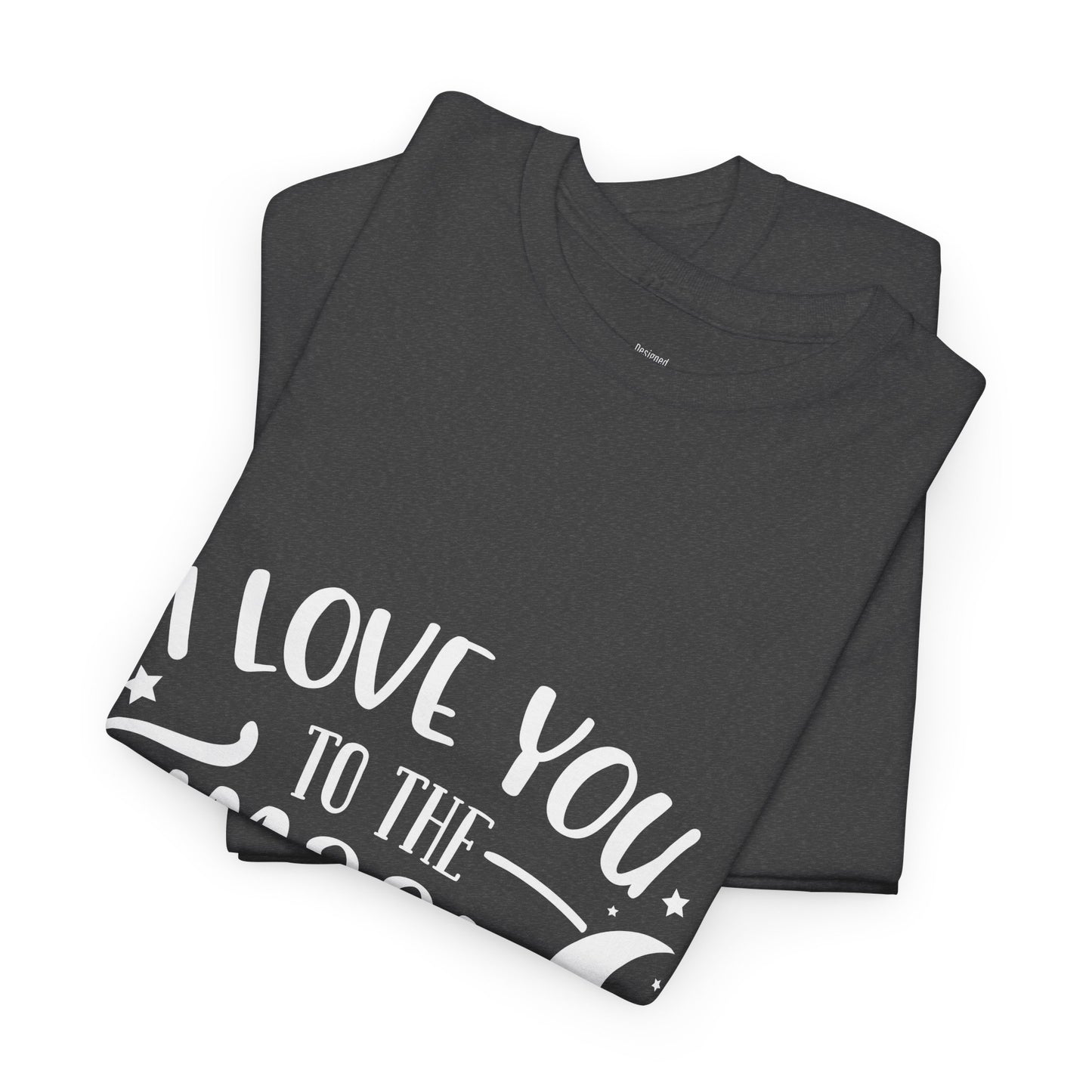 I Love You to the Moon and Back T‑Shirt in White Text