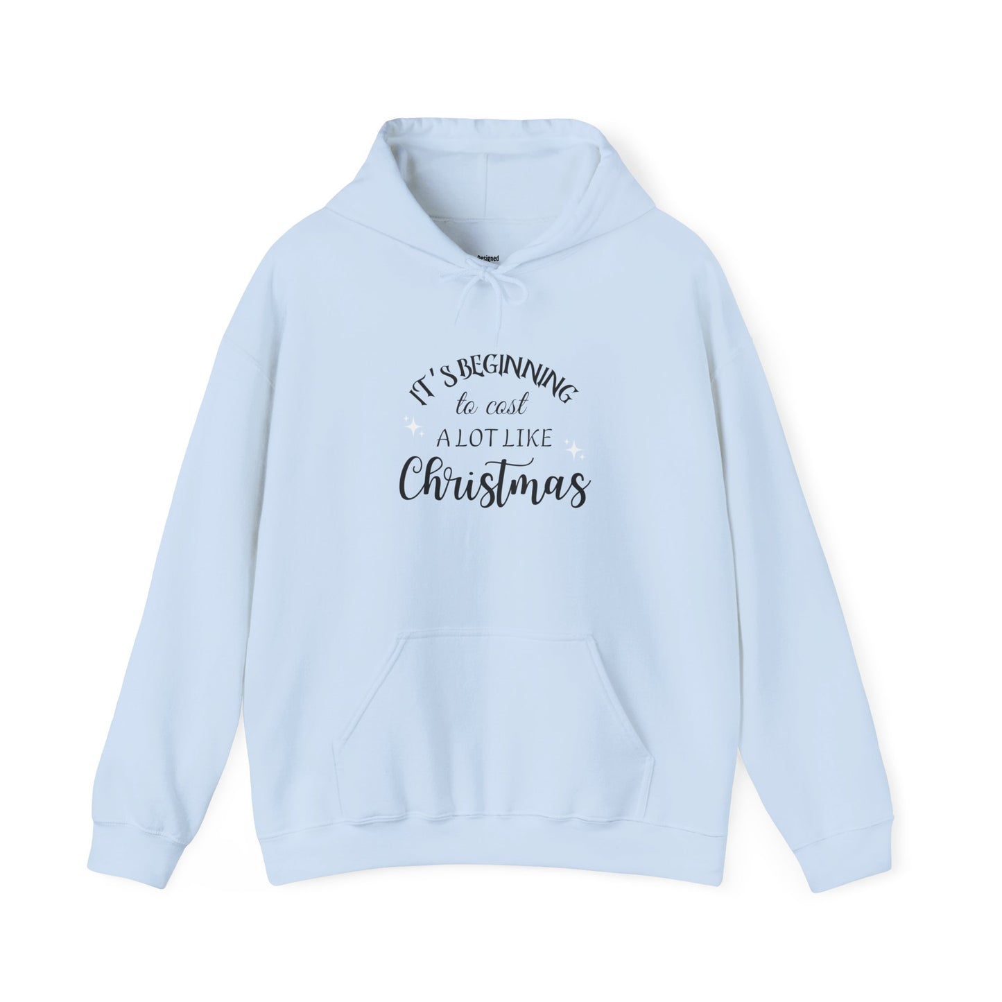 It's Beginning to Cost a Lot Like Christmas Hoodie — Funny Christmas Sweatshirt