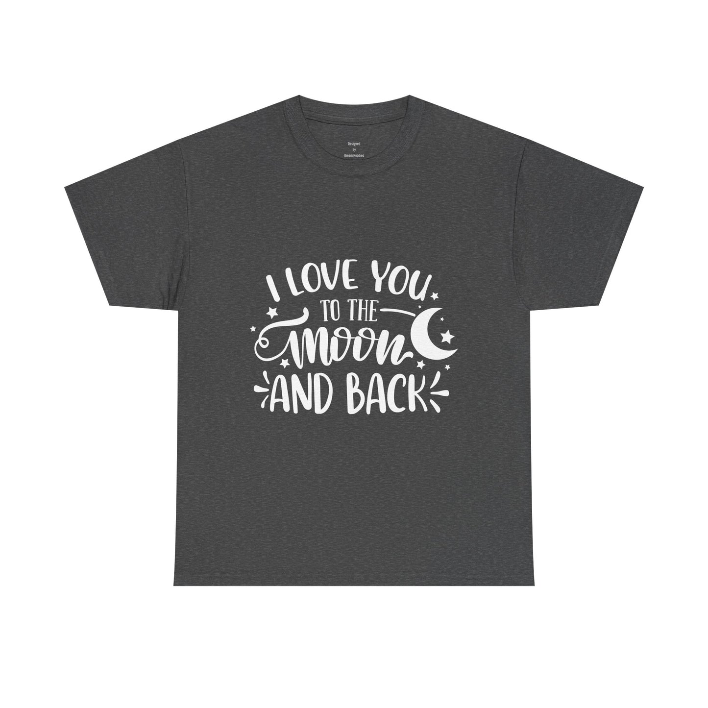 I Love You to the Moon and Back T‑Shirt in White Text
