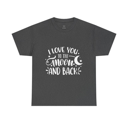 I Love You to the Moon and Back T‑Shirt in White Text