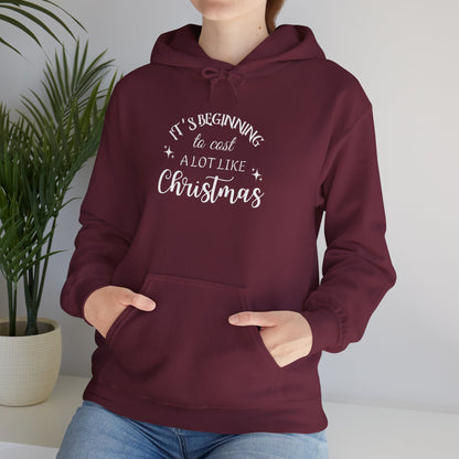 It's Beginning to Cost a Lot Like Christmas Hoodie — Funny Christmas Sweatshirt White Text