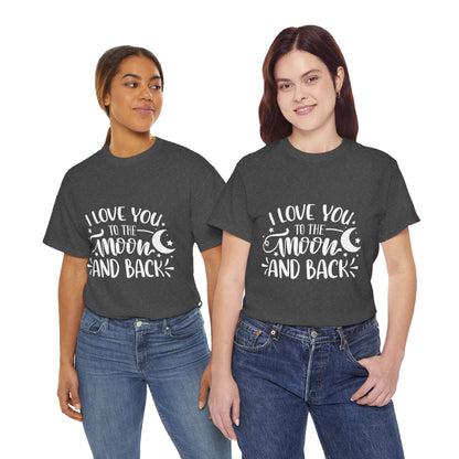 I Love You to the Moon and Back T‑Shirt in White Text