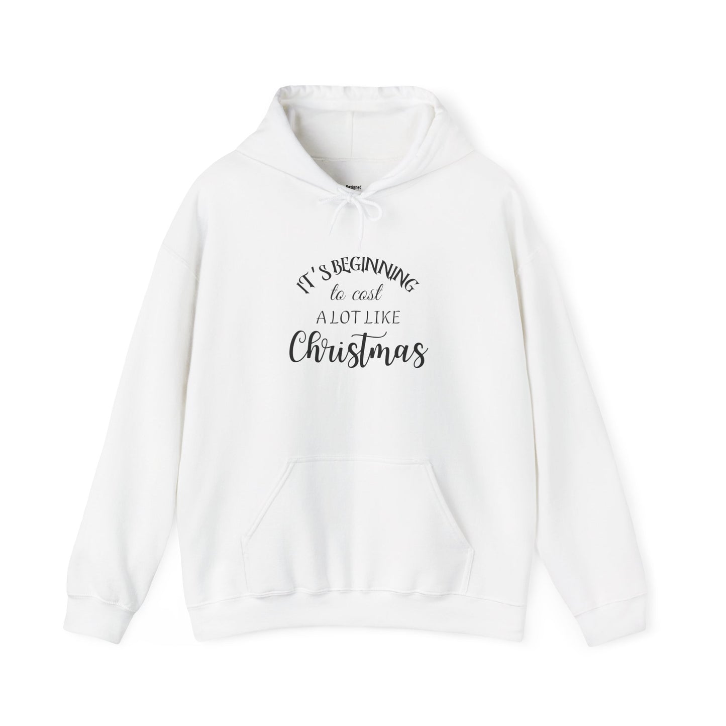It's Beginning to Cost a Lot Like Christmas Hoodie — Funny Christmas Sweatshirt