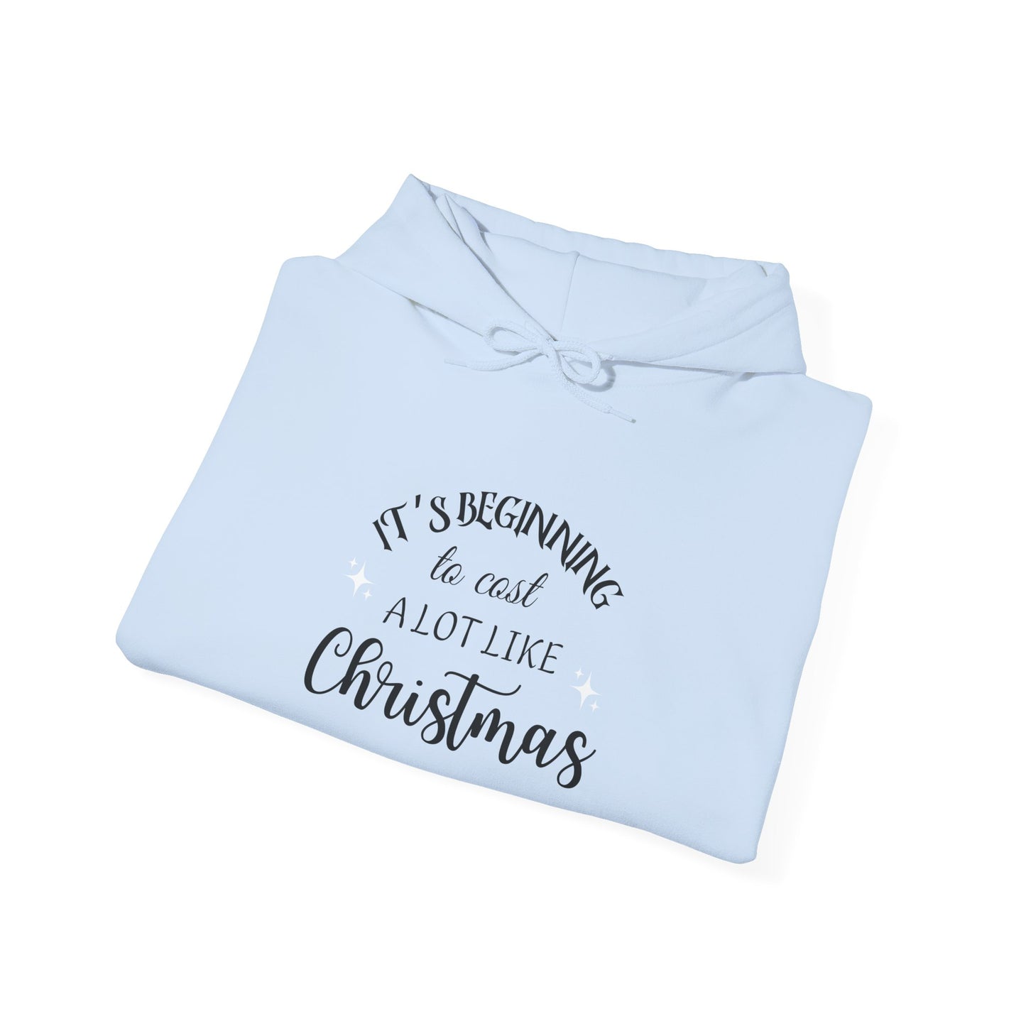 It's Beginning to Cost a Lot Like Christmas Hoodie — Funny Christmas Sweatshirt