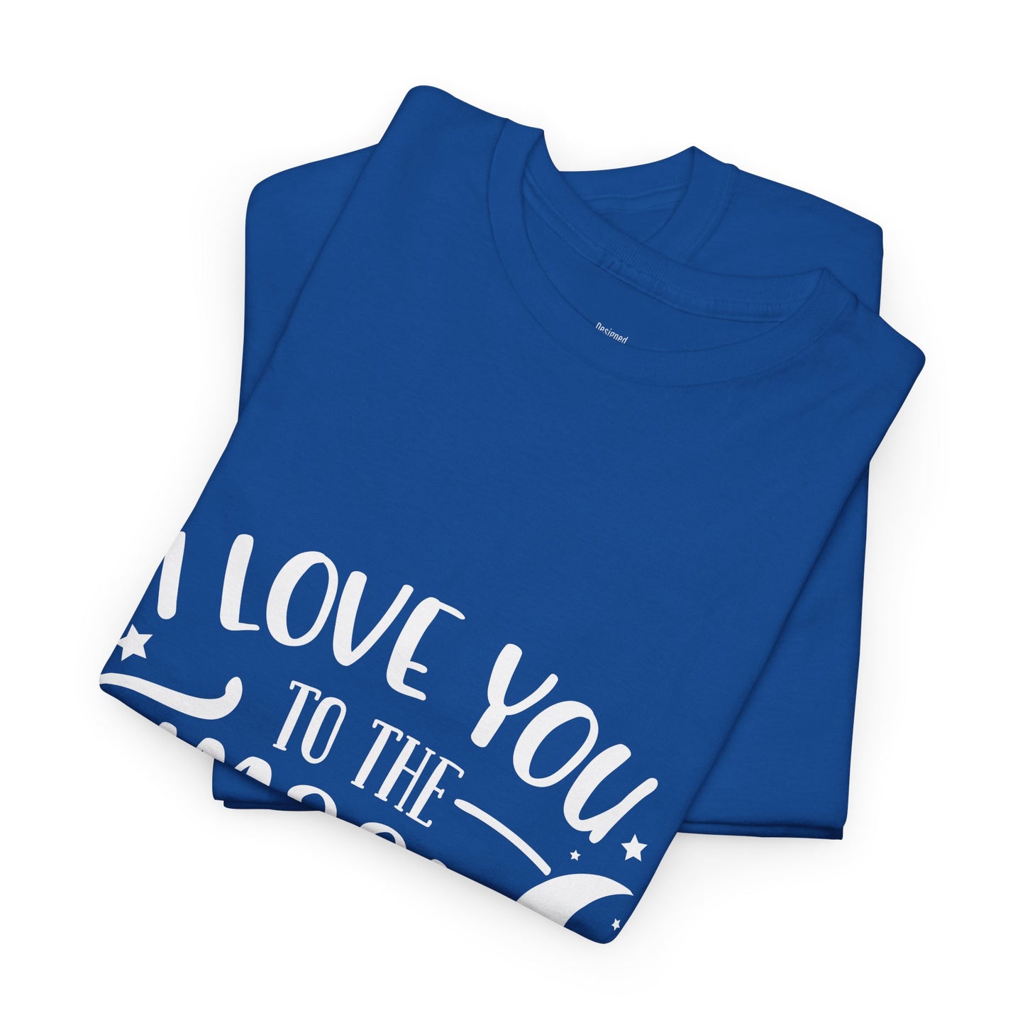 I Love You to the Moon and Back T‑Shirt in White Text