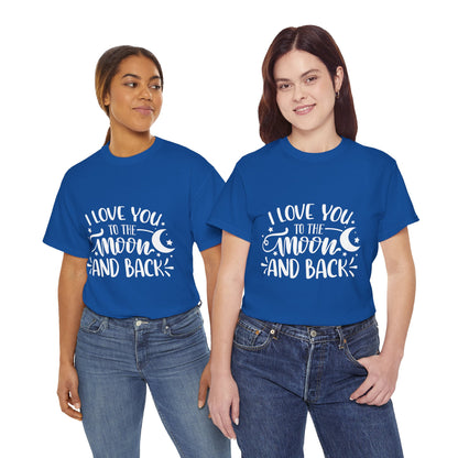 I Love You to the Moon and Back T‑Shirt in White Text